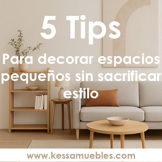 5 tips para decorar espacios pequeños sin sacrificar estilo